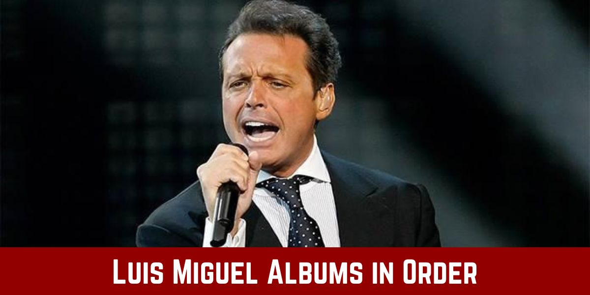 The List of Luis Miguel Albums in Order of Release Date The Reading Order